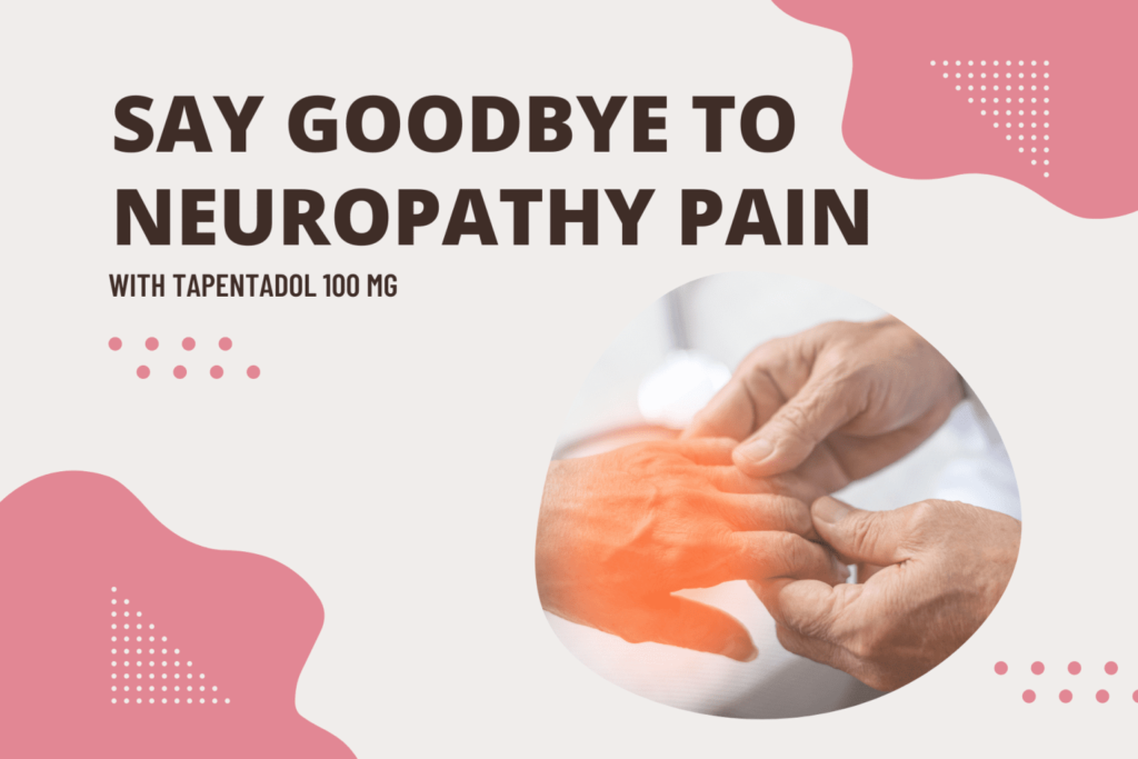 Say Goodbye to Diabetic Neuropathy Pain with Tapentadol 100mg Online